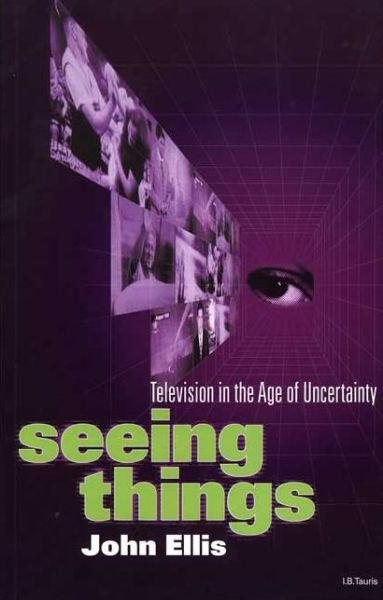 Cover for John Ellis · Seeing Things: Television in the Age of Uncertainty (Paperback Bog) (1999)