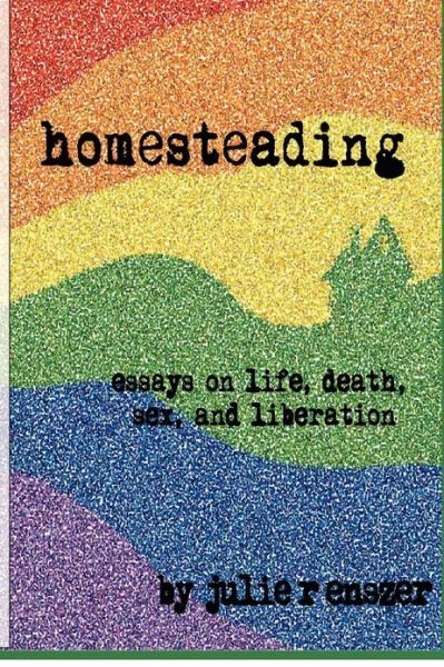 Cover for Julie R Enszer · Homesteading: Essays on Life, Death, Sex, and Liberation (Pocketbok) (2012)