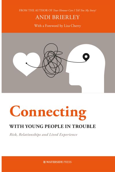 Cover for Andi Brierley · Connecting with Young People in Trouble: Risk, Relationships and Lived Experience (Paperback Book) (2021)