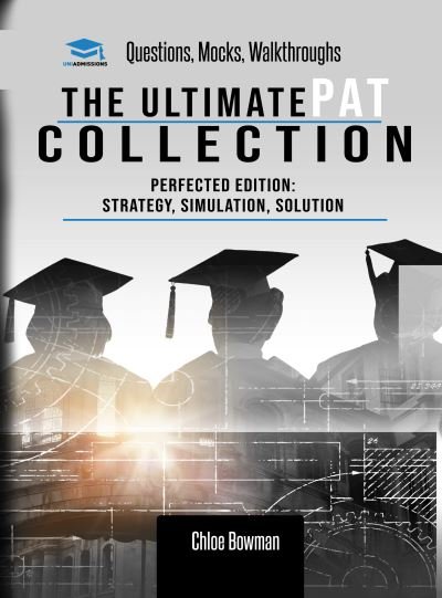 Cover for Chloe Bowman · The Ultimate Oxford PAT Collection: Hundreds of practice questions, unique mock papers, detailed breakdowns and techniques to maximise your chances of success in the world's toughest physics entrance exam, the PAT, by UniAdmissions. Updated each year! (Hardcover bog) [New edition] (2021)