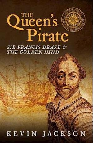 Cover for Kevin Jackson · The Queen's Pirate: Sir Francis Drake and the Golden Hind - Seven Ships Maritime History (Paperback Book) (2020)