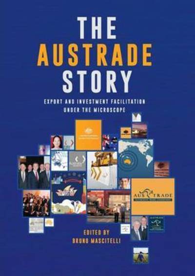 Cover for Bruno Mascitelli · The Austrade Story : Export and Investment Facilitation Under the Microscope (Paperback Book) (2015)