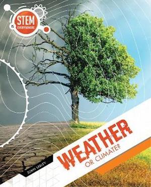 Cover for John Lesley · Weather or Climate? - STEM Is Everywhere (Hardcover Book) (2022)