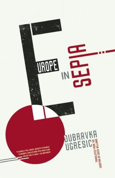 Cover for Dubravka Ugresic · Europe in Sepia (Paperback Book) (2014)