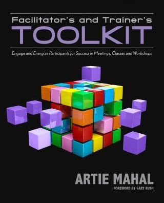 Cover for Artie Mahal · Facilitator's &amp; Trainer's Toolkit: Engage &amp; Energize Participants for Success in Meetings, Classes &amp; Workshops (Pocketbok) (2014)