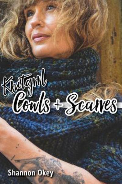 Cover for Shannon Okey · Knitgrrl Cowls &amp; Scarves (Paperback Book) (2018)