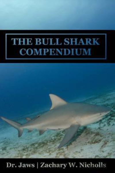 Cover for Zachary Webb Nicholls · The Bull Shark Compendium (Paperback Bog) (2017)