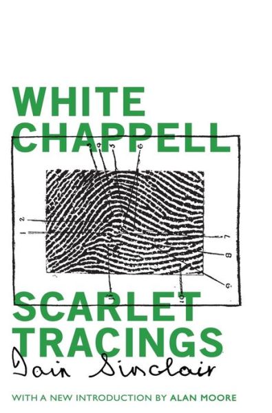 Cover for Iain Sinclair · White Chappell, Scarlet Tracings (Hardcover Book) (2015)