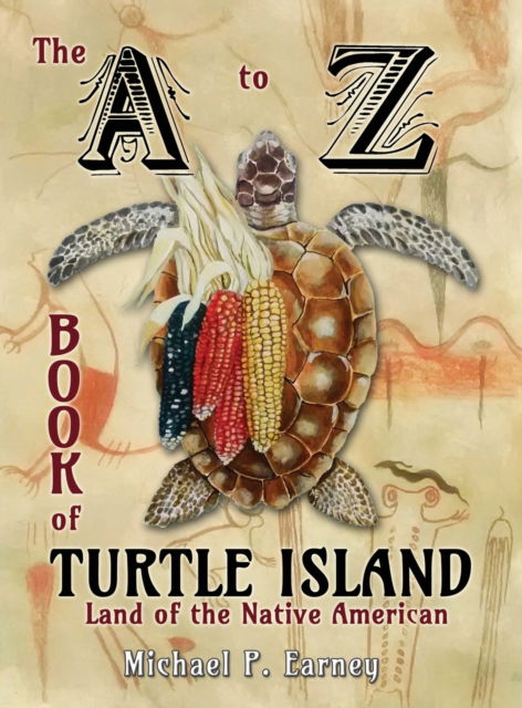 Cover for Michael P Earney · The A to Z Book of Turtle Island, Land of the Native American (Hardcover Book) (2021)