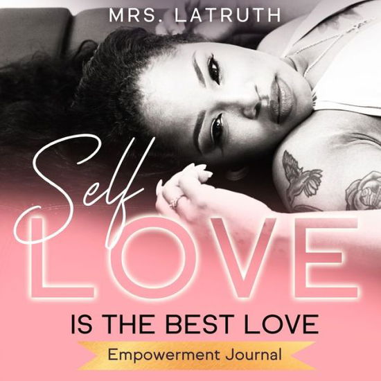 Self Love is the Best Love: Empowerment Journal - Briana Hampton - Kirjat - A2z Books, LLC - 9781943284894 - lauantai 19. syyskuuta 2020