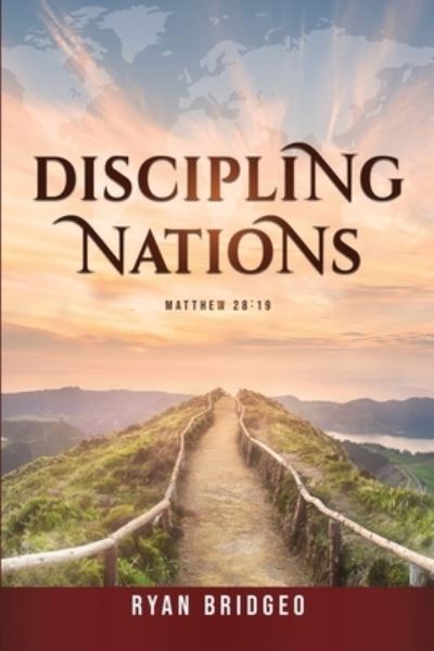 Discipling Nations - Ryan Bridgeo - Books - Laurus Books - 9781943523894 - January 10, 2022