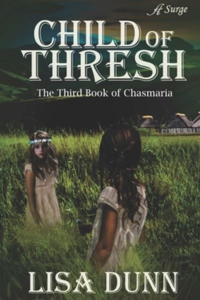 Cover for Lisa Dunn · Child of Thresh: The Third Book of Chasmaria - Chasmaria Chronicles (Paperback Book) (2020)