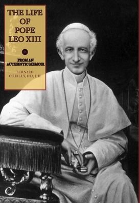 Cover for Fr Bernard O'Reilly · The Life of Pope Leo XIII (Gebundenes Buch) (2017)