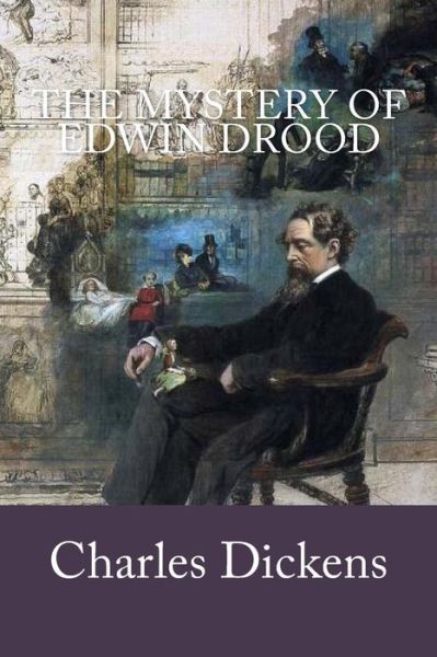 The Mystery Of Edwin Drood - Dickens - Books - Createspace Independent Publishing Platf - 9781973984894 - July 27, 2017