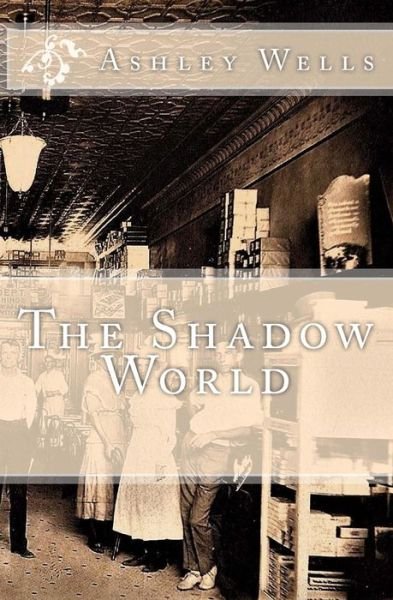 Ashley Wells · The Shadow World (Paperback Book) (2017)