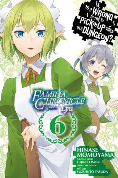 Cover for Fujino Omori · Is It Wrong to Try to Pick Up Girls in a Dungeon? Familia Chronicle Episode Lyu, Vol. 6 (manga) (Paperback Bog) (2020)