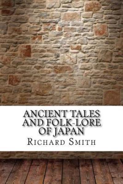 Cover for Richard Gordon Smith · Ancient Tales and Folk-Lore of Japan (Pocketbok) (2017)