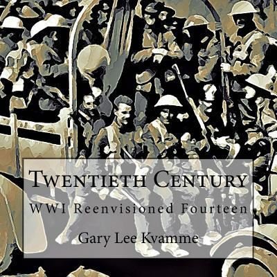 Twentieth Century - Gary Lee Kvamme - Boeken - Createspace Independent Publishing Platf - 9781975753894 - 24 augustus 2017