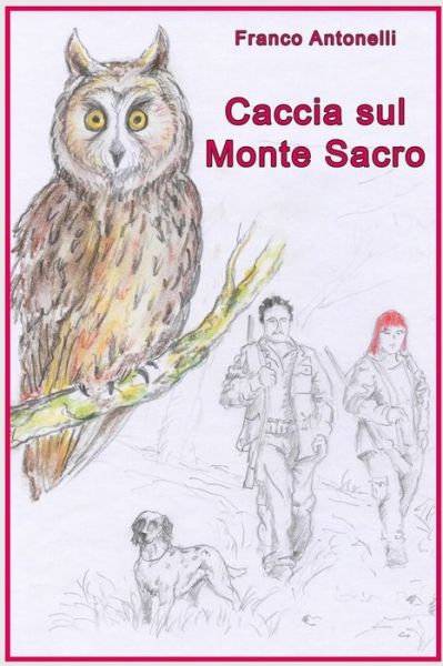 Cover for Franco Antonelli · Caccia Sul Monte Sacro (Paperback Book) (2018)