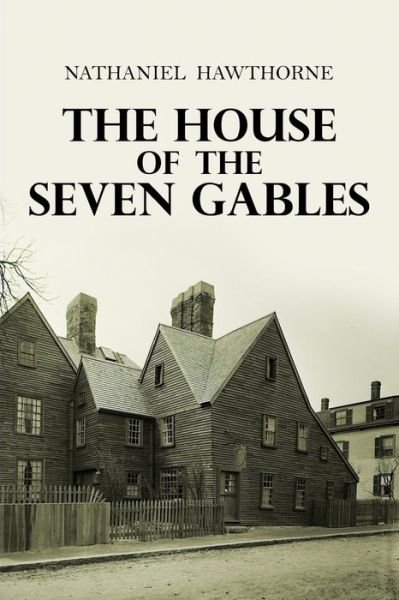 The House of the Seven Gables - Nathaniel Hawthorne - Livres - Createspace Independent Publishing Platf - 9781978400894 - 18 octobre 2017