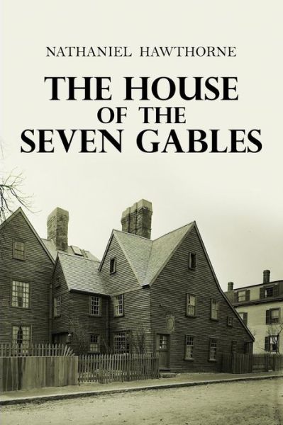 The House of the Seven Gables - Nathaniel Hawthorne - Books - Createspace Independent Publishing Platf - 9781978400894 - October 18, 2017