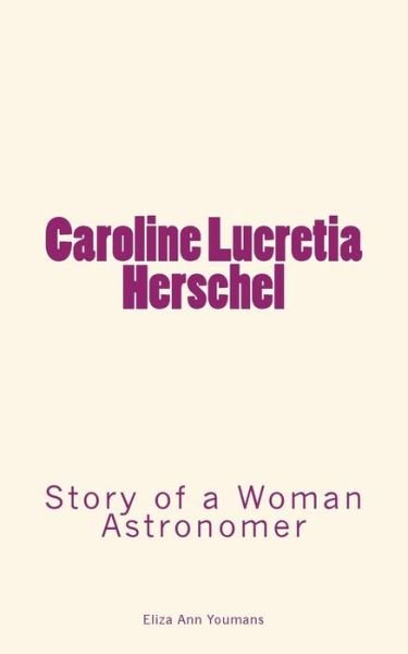 Cover for Eliza Ann Youmans · Caroline Lucretia Herschel (Paperback Bog) (2017)