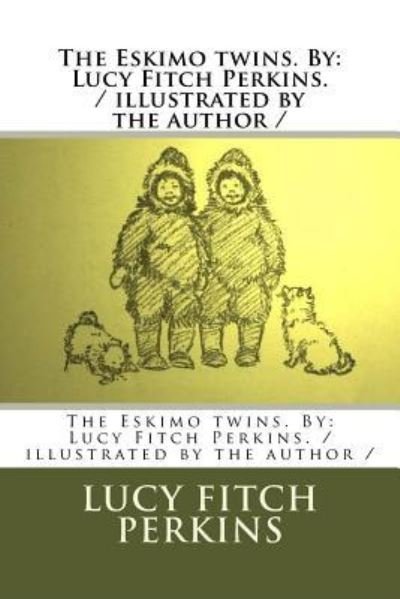 Cover for Lucy Fitch Perkins · The Eskimo twins. By (Paperback Book) (2018)