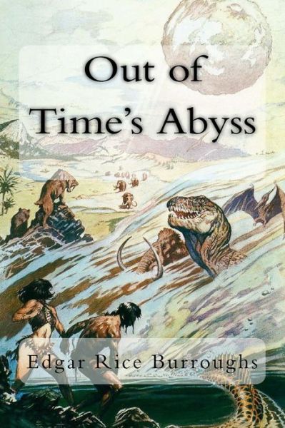 Out of Time's Abyss - Edgar Rice Burroughs - Books - Createspace Independent Publishing Platf - 9781984238894 - January 26, 2018