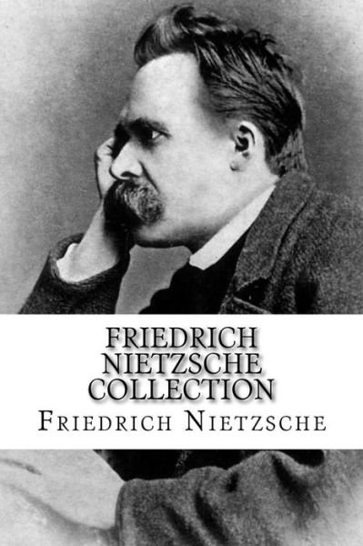Cover for Friedrich Wilhelm Nietzsche · Friedrich Nietzsche Collection (Paperback Bog) (2018)