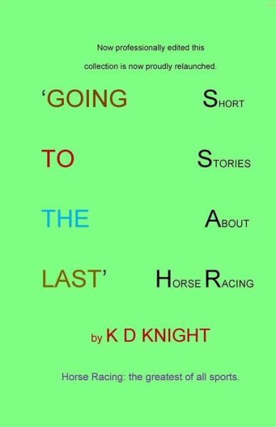 Going to the Last - K D Knight - Books - CreateSpace Independent Publishing Platf - 9781986586894 - May 14, 2018