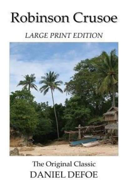 Cover for Daniel Defoe · Robinson Crusoe - Large Print Edition - The Original Classic (Paperback Book) (2018)