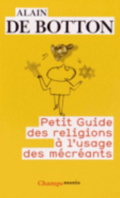 Cover for Alain De Botton · Petit guide des religions a l'usage des mecreants (Taschenbuch) (2014)