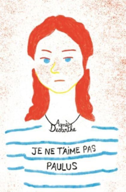 Cover for Agnes Desarthe · Je ne t'aime pas Paulus (Paperback Book) (2017)