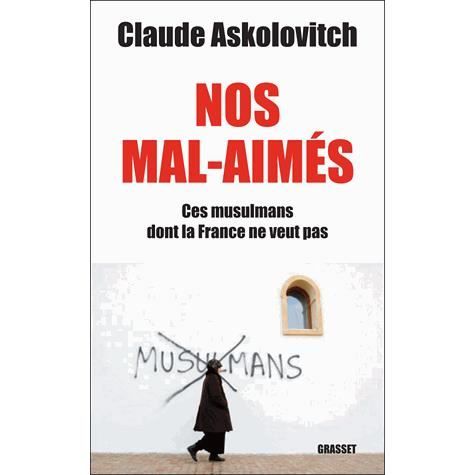 Cover for Nos mal-aimes. Ces musulmans dont la France ne veut pas (MERCH) (2019)