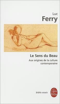 Cover for Luc Ferry · Le Sens Du Beau (Le Livre De Poche) (French Edition) (Pocketbok) [French edition] (2001)
