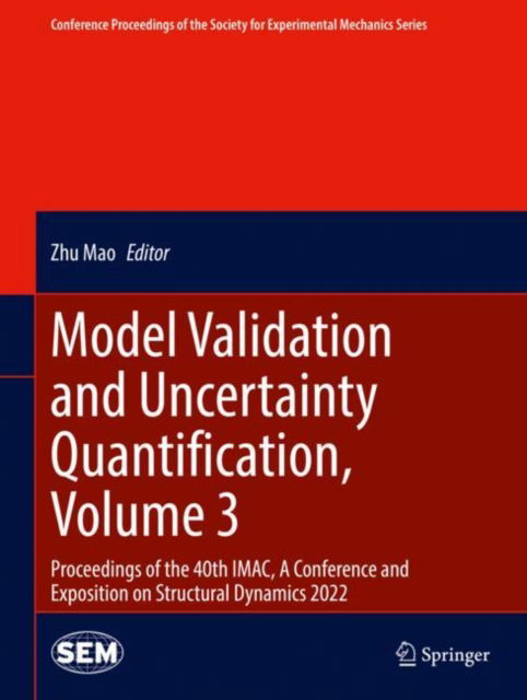 Cover for Model Validation and Uncertainty Quantification, Volume 3: Proceedings of the 40th IMAC, A Conference and Exposition on Structural Dynamics 2022 - Conference Proceedings of the Society for Experimental Mechanics Series (Hardcover Book) [2023 edition] (2022)