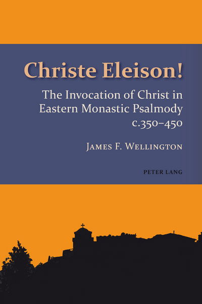 Cover for James Frederick Wellington · Christe Eleison!: The Invocation of Christ in Eastern Monastic Psalmody c. 350-450 - Studies in Eastern Orthodoxy (Paperback Book) [New edition] (2014)