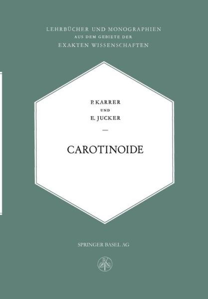 Paul Karrer · Carotinoide - Lehrbucher Und Monographien Aus Dem Gebiete der Exakten Wiss (Paperback Book) [Softcover Reprint of the Original 1st 1948 edition] (1948)