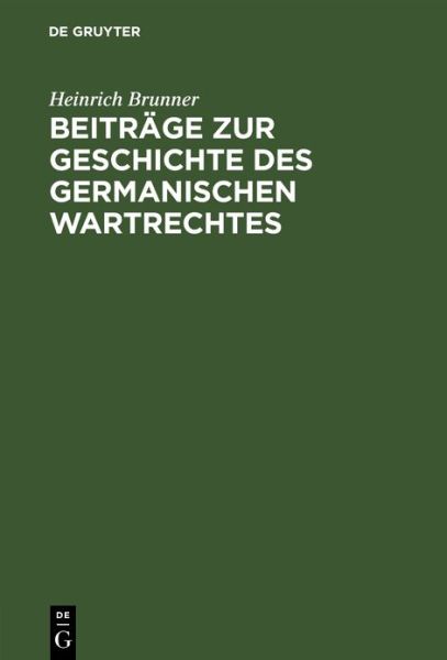 Cover for Heinrich Brunner · Beiträge Zur Geschichte des Germanischen Wartrechtes (Book) (1901)