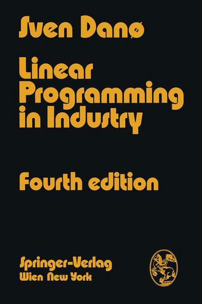 Cover for Sven Dano · Linear Programming in Industry: Theory and Applications An Introduction (Paperback Book) [Softcover reprint of the original 4th ed. 1974 edition] (1974)