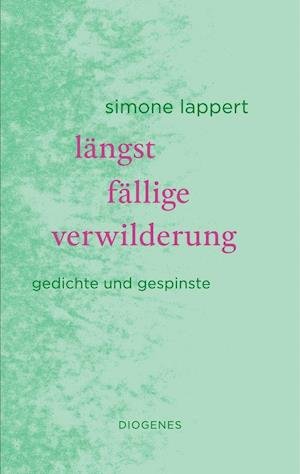 Cover for Simone Lappert · Längst Fällige Verwilderung (Hardcover Book) (2022)