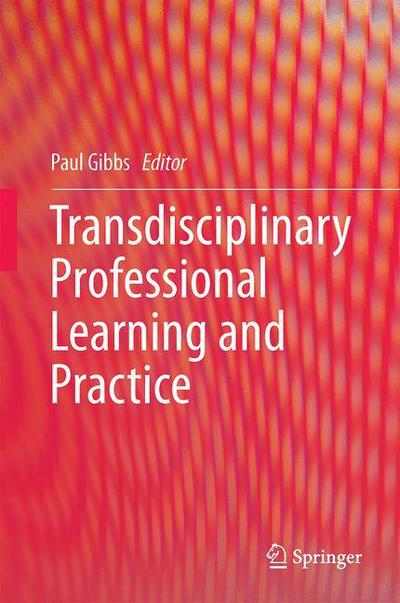 Cover for Paul Gibbs · Transdisciplinary Professional Learning and Practice (Gebundenes Buch) [2015 edition] (2015)