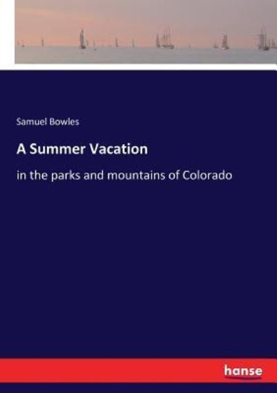 Cover for Samuel Bowles · A Summer Vacation (Paperback Book) (2017)