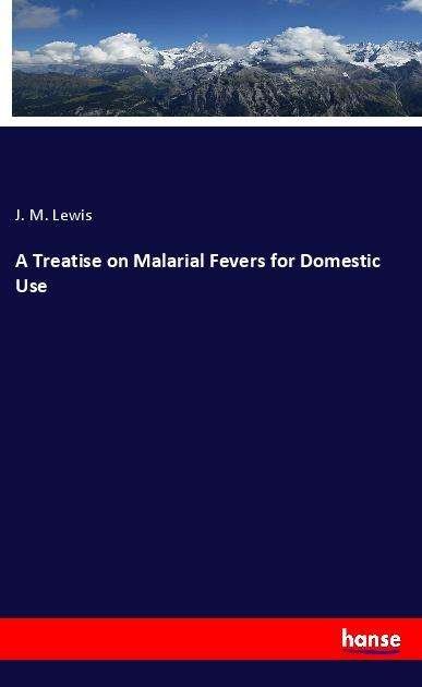 Cover for Lewis · A Treatise on Malarial Fevers for (Bok)