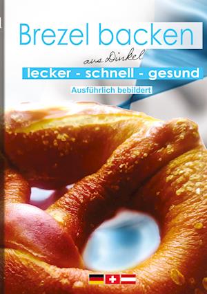 Brezeln backen - Andreas Kühnemann - Books - tredition - 9783384126894 - January 23, 2024