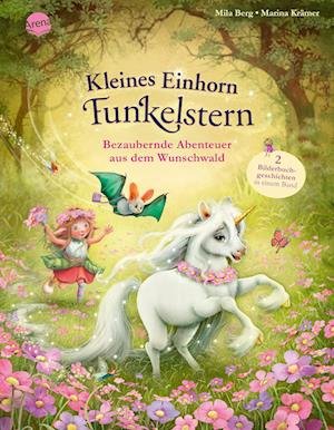 Kleines Einhorn Funkelstern. Bezaubernde Abenteuer aus dem Wunschwald - Mila Berg - Books - Arena - 9783401719894 - September 15, 2023