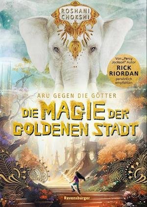 Aru Gegen Die Götter, Band 4: Die Magie Der Goldenen Stadt (rick Riordan Presents) - Roshani Chokshi - Koopwaar -  - 9783473408894 - 