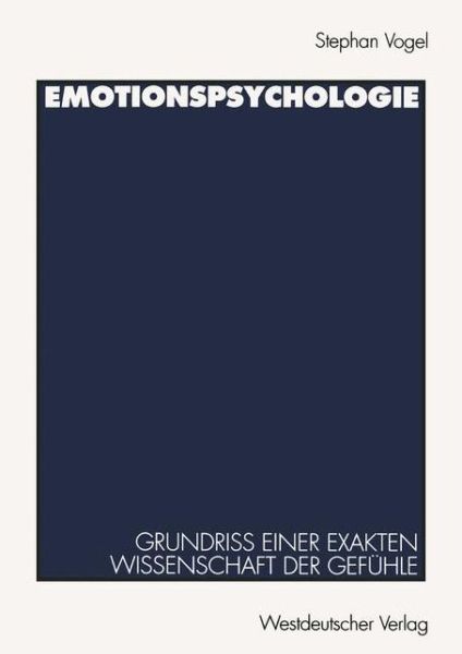 Cover for Stephan Vogel · Emotionspsychologie: Grundriss Einer Exakten Wissenschaft Der Gefuhle (Paperback Book) [1997 edition] (2012)