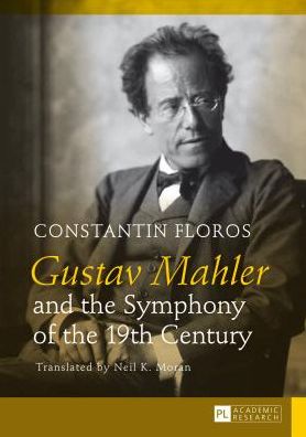 Cover for Constantin Floros · Gustav Mahler and the Symphony of the 19th Century: Translated by Neil K. Moran (Hardcover Book) [New edition] (2014)