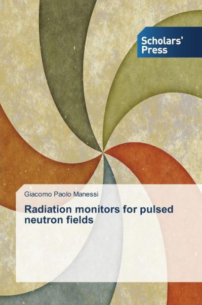 Cover for Manessi Giacomo Paolo · Radiation Monitors for Pulsed Neutron Fields (Paperback Book) (2015)